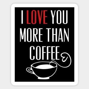 I Love You More Than Coffee Funny Sticker